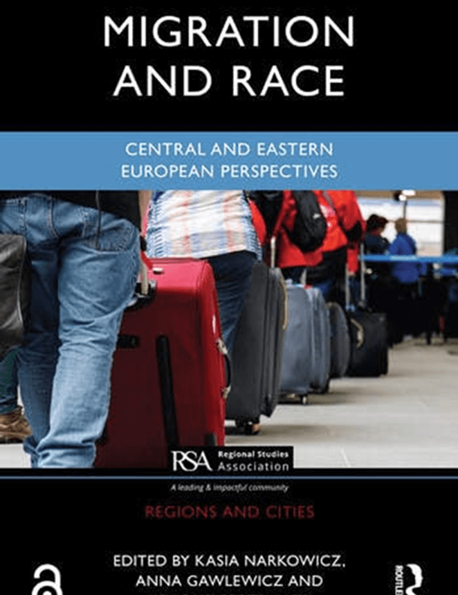 Black and blue book cover with photograph of people dragging suitcases. Category: Regions and Cities. Title: Migration and Race - Central and Eastern European Perspectives. Edited by: Kasia Narkowicz, Anna Gawlewicz and Konrad Pedziwiatr. Publisher logos: Regional Studies Association - A leading and impactful community, and Routledge.