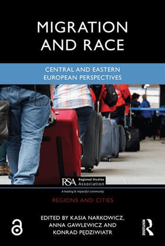 Black and blue book cover with photograph of people dragging suitcases. Category: Regions and Cities. Title: Migration and Race - Central and Eastern European Perspectives. Edited by: Kasia Narkowicz, Anna Gawlewicz and Konrad Pedziwiatr. Publisher logos: Regional Studies Association - A leading and impactful community, and Routledge.